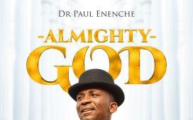 Dr Paul Enenche - Almighty God