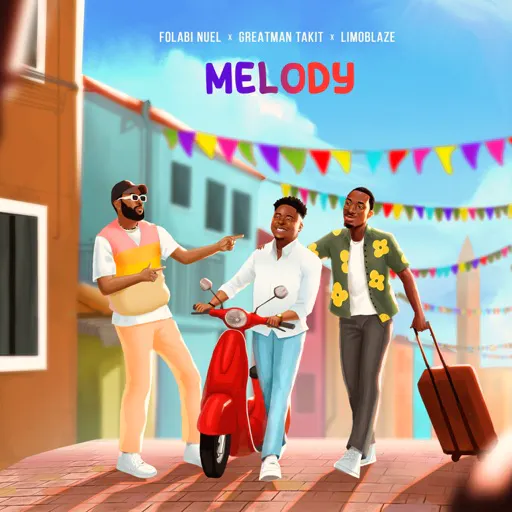 Melody - Folabi Nuel, Limoblaze & Greatman Takit