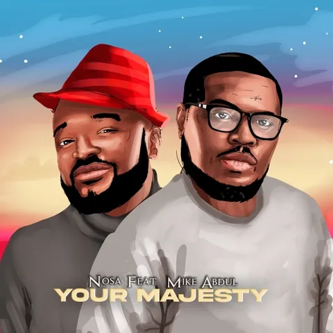 Nosa - Your Majesty feat. Mike Abdul
