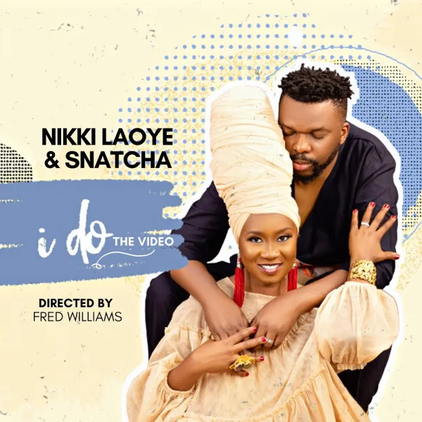 I Do By Nikki Laoye & Snatcha