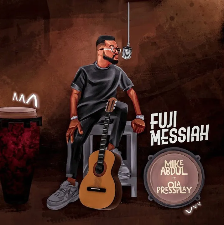 Mike Abdul - Fuji Messiah ft Ola_PressPLAY